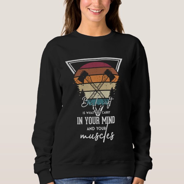 Bushcraft Is What You Carry Sweatshirt (Front)