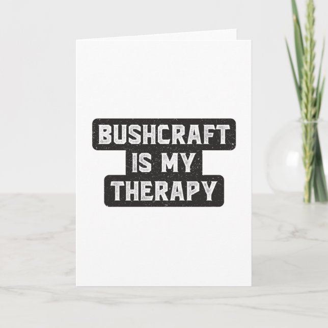 Bushcraft Survival Therapy Bushcrafter Gift Idea Card (Front)