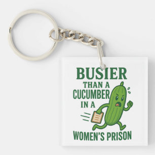 Busier Than a Cucumber In A Women’s Prison Funny Key Ring