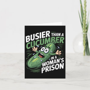 Busier Than A Cucumber In A Womens Prison Funny Hu Card