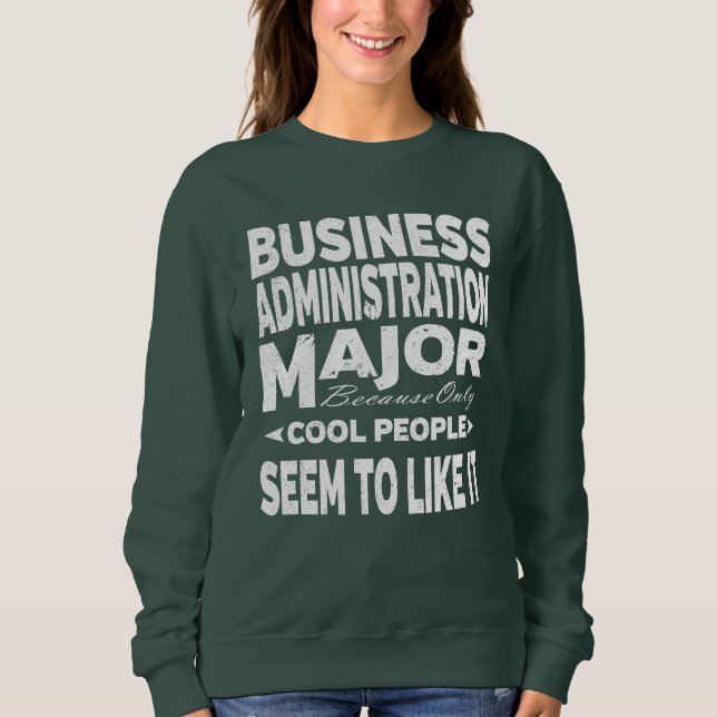 Business Administration College Major Cool People Sweatshirt (Front)