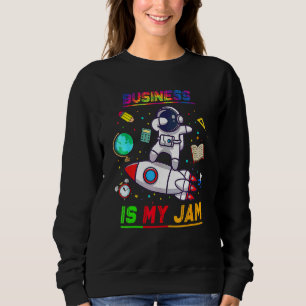Business Is My Jam  Astronaut Back To School Explo Sweatshirt
