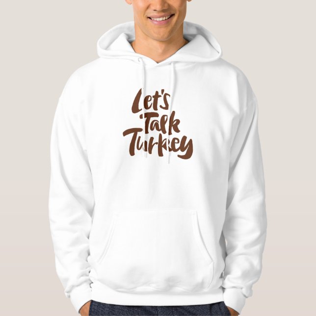 Business Meeting or Thanksgiving Lets Talk Turkey Hoodie (Front)