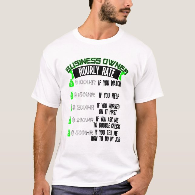 Business Owner Hourly Rate Entrepreneur T-Shirt (Front)
