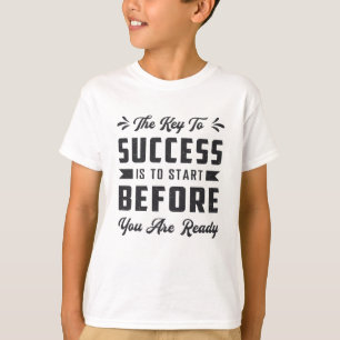 Business Owner The Key To Success Is To Start Boss T-Shirt