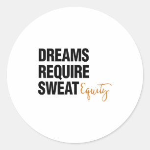 Business Quote Sweat Equity Entrepreneur Classic Round Sticker