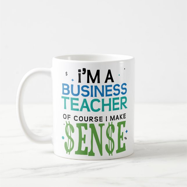 Business Teacher Makes Sense Funny Coffee Mug Gift (Left)