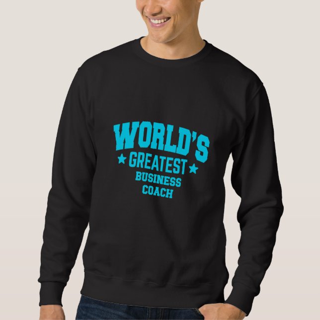 Business World's Greatest Blue Theme Sweatshirt (Front)