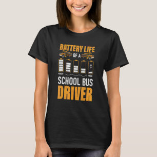 Busman Battery Life Of A School Bus Driver T-Shirt