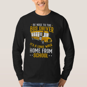Busman   Be Nice To The School Bus Driver T-Shirt