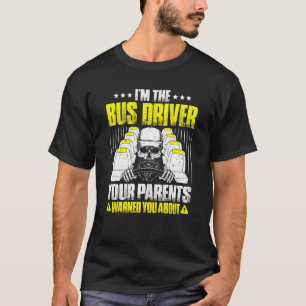 Busman Your Parents Warned You About Bus Driver T-Shirt