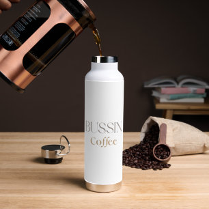 Bussin Coffee, Fun Caffine Lover Gift Water Bottle