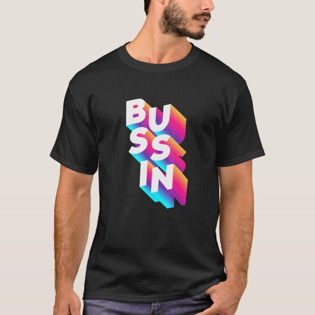 Bussin - Viral Meme Slang Relatable T-Shirt (Front)