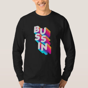 Bussin - Viral Meme Slang Relatable T-Shirt