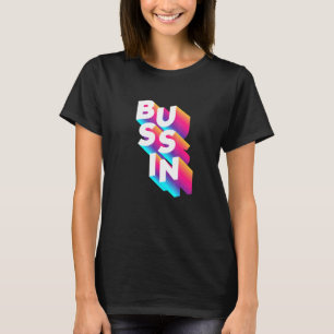 Bussin - Viral Meme Slang Relatable T-Shirt