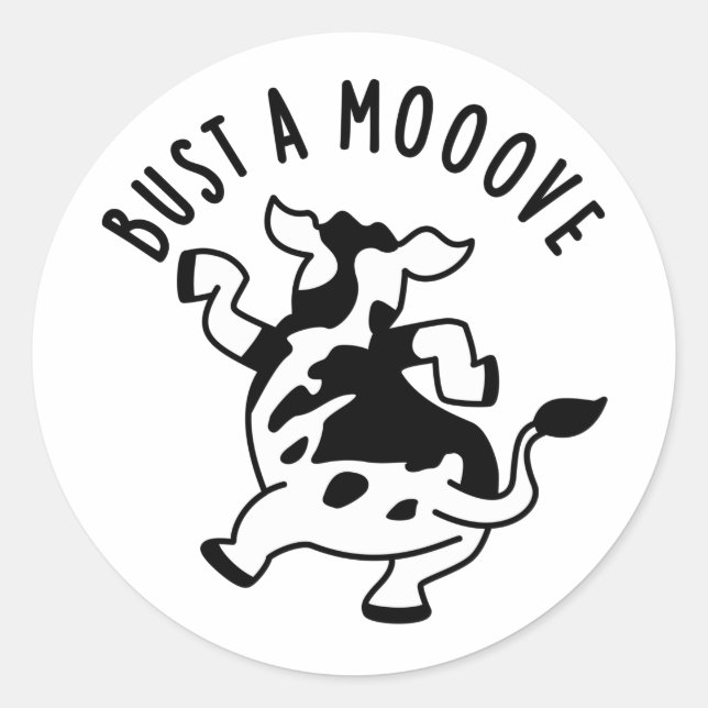 Bust A Mooove Funny Cow Pun  Classic Round Sticker (Front)