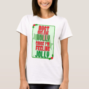 Bust Out Holly Feelin Jolly Christmas Slogan T-Shirt