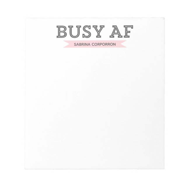 Busy AF | Trendy Modern Typography | Pink Notepad (Front)