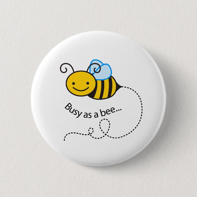 Busy as a  bee 6 cm round badge (Front)