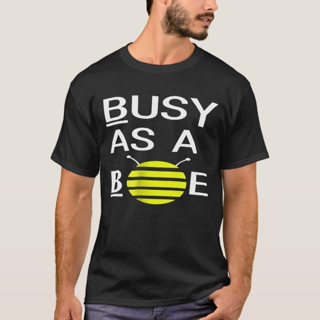 Busy As A Bee Cute Bee Love Bees Beekeeper Tee (Front)