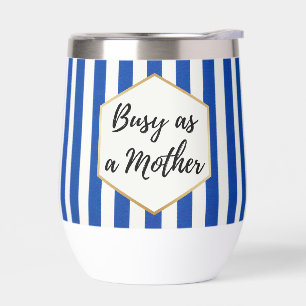 Busy as a Mother Blue Striped