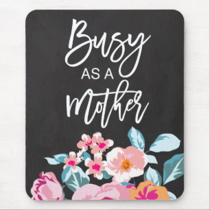 Busy As A Mother Motivational Message Floral Chalk Mouse Pad
