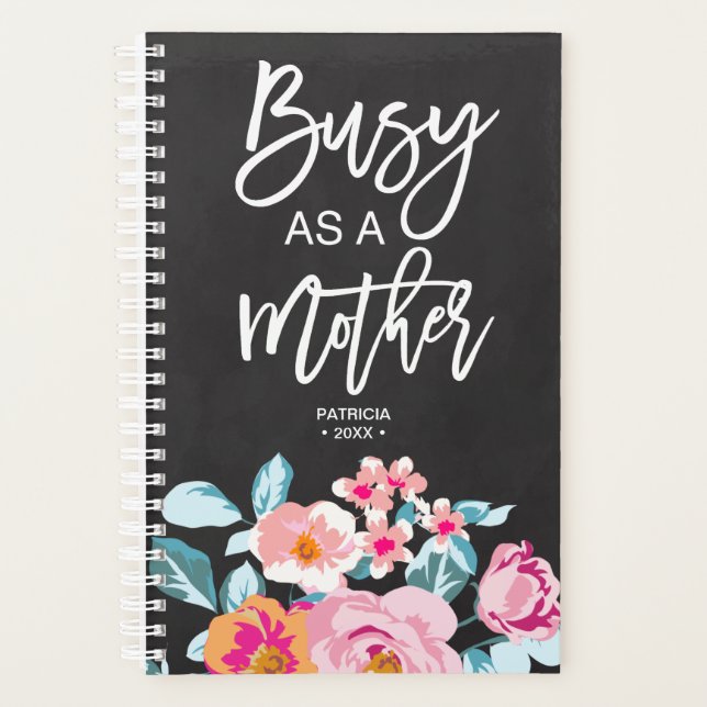 Busy As A Mother Motivational Message Floral Chalk Planner (Front)