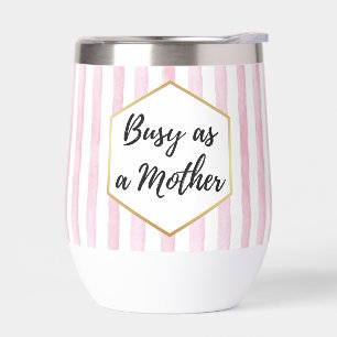 Busy as a Mother Pink Striped