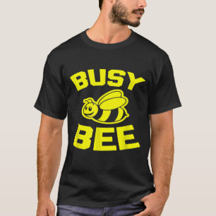 Busy Bee  Saying Sarcastic Humour Beekeeper Bee T-Shirt