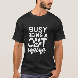 Busy Being A Cat Mama T-Shirt