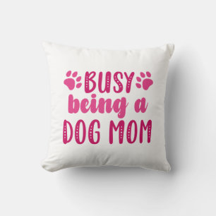 Busy Being A Dog Mum Cushion