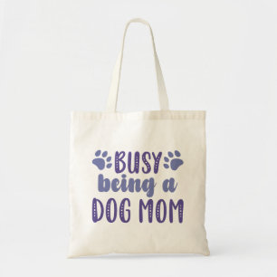 Busy Being A Dog Mum Tote Bag