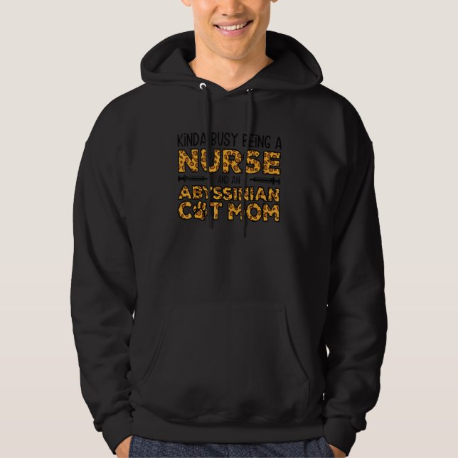 Busy Being Nurse And Mother - Abyssinian Cat Mom Hoodie (Front)