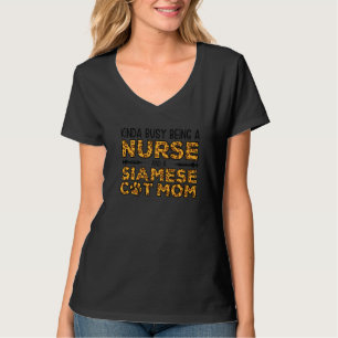 Busy Being Nurse And Mother - Siamese Cat Mom Prem T-Shirt