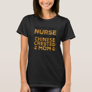 Busy Being Nurse Dog Mother - Chinese Crested Mom  T-Shirt