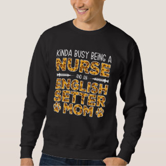 Busy Being Nurse Dog Mother - English Setter Mom_1 Sweatshirt