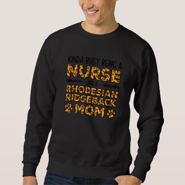 Busy Being Nurse Dog Mother - Rhodesian Ridgeback  Sweatshirt (Front)