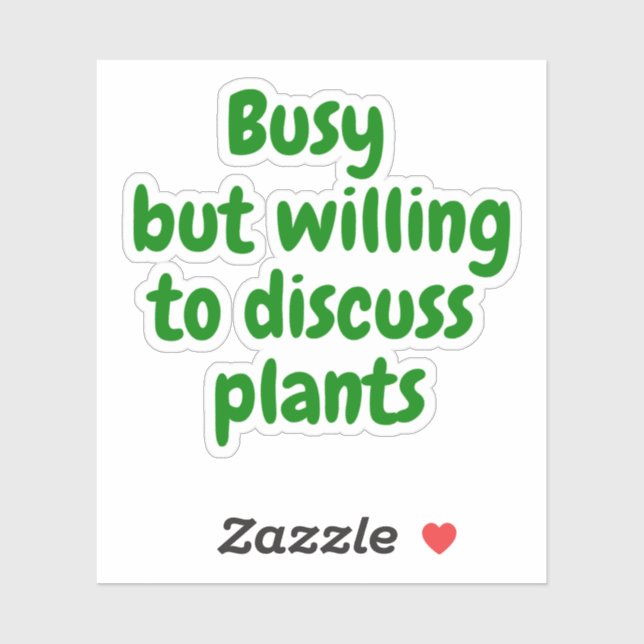 Busy but willing to discuss plants  (Sheet)