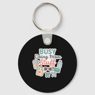 Busy Doing Mom Stuff Cute Mom Life Design Key Ring