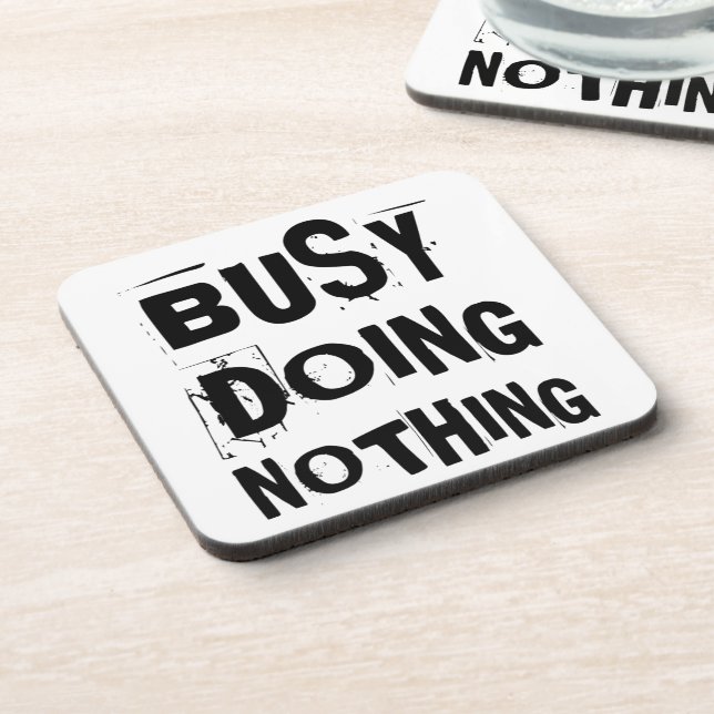 Busy doing nothing coaster (Left Side)