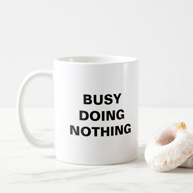 BUSY DOING NOTHING COFFEE MUG (With Donut)