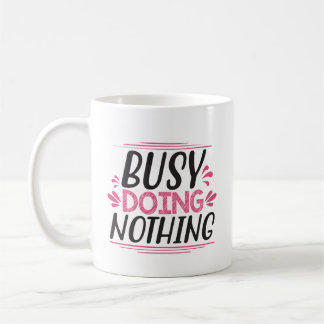 Busy Doing Nothing Coffee Mug