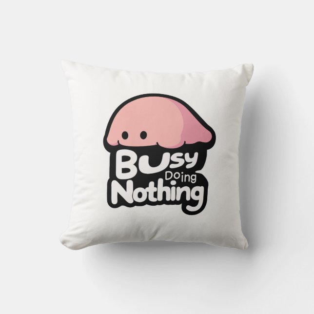 Busy Doing Nothing - Cute Pink Blob Cushion (Front)