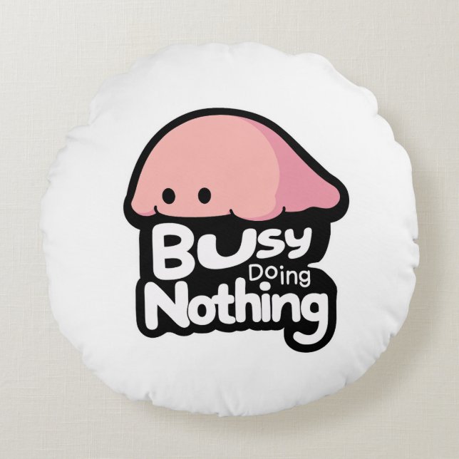 Busy Doing Nothing - Cute Pink Blob Round Cushion (Front)
