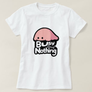 Busy Doing Nothing - Cute Pink Blob T-Shirt