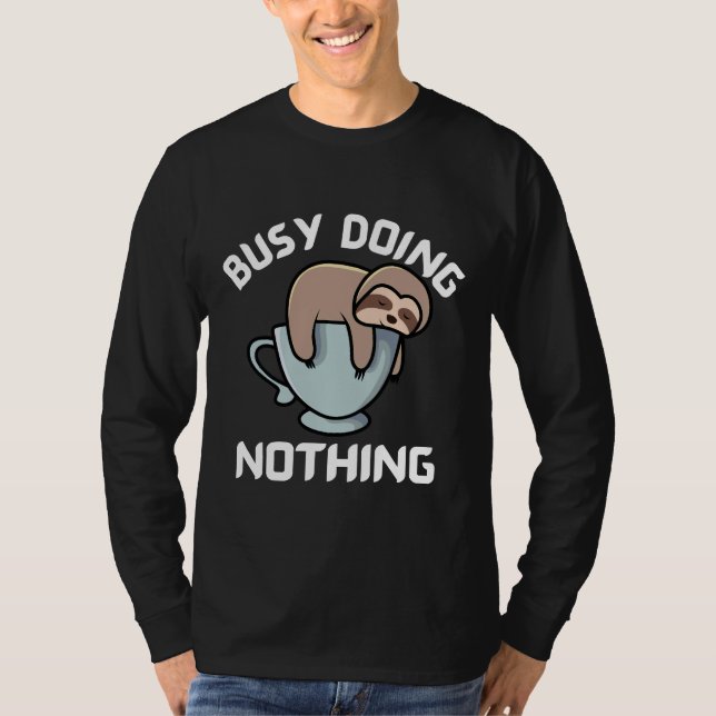 Busy Doing Nothing Cute Sleeping Sloth On A Coffee T-Shirt (Front)