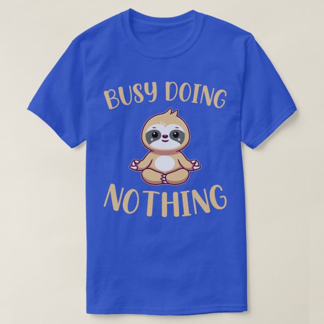 Busy Doing Nothing Funny Sarcastic Quotes Funny Cu T-Shirt (Design Front)