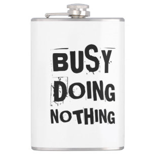 Busy doing nothing hip flask