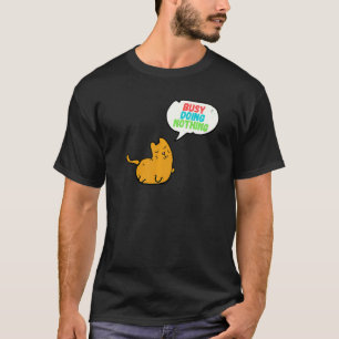 Busy Doing Nothing Humour Cat Lazy People T-Shirt