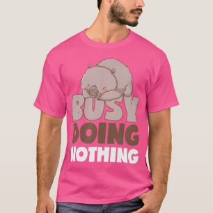 Busy Doing Nothing Lazy Wombat Sleepy Australian A T-Shirt